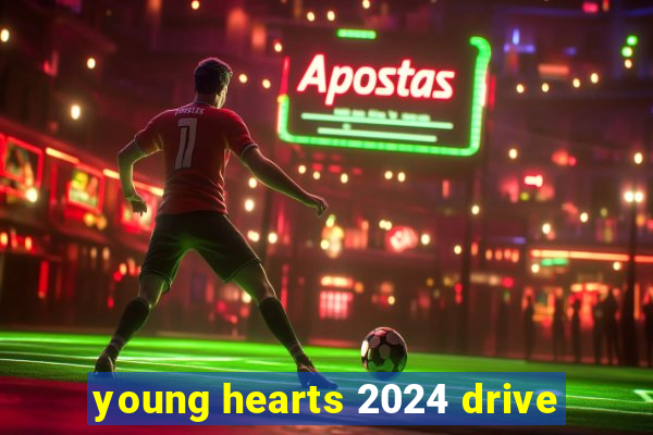 young hearts 2024 drive